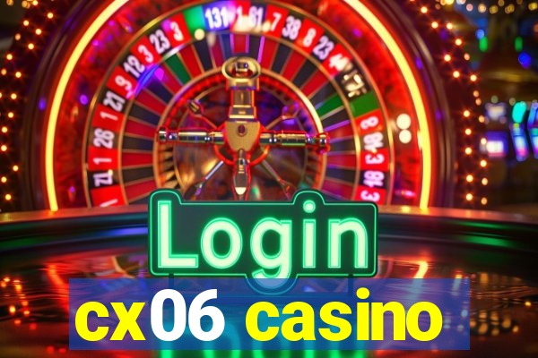 cx06 casino